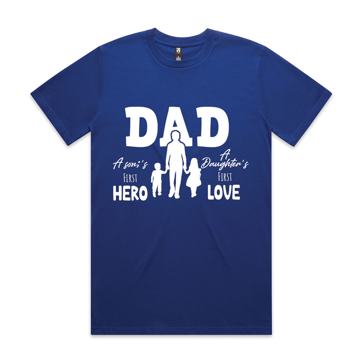 Dad – A Son’s First Hero, A Daughter’s First Love T-Shirt (M–5XL)