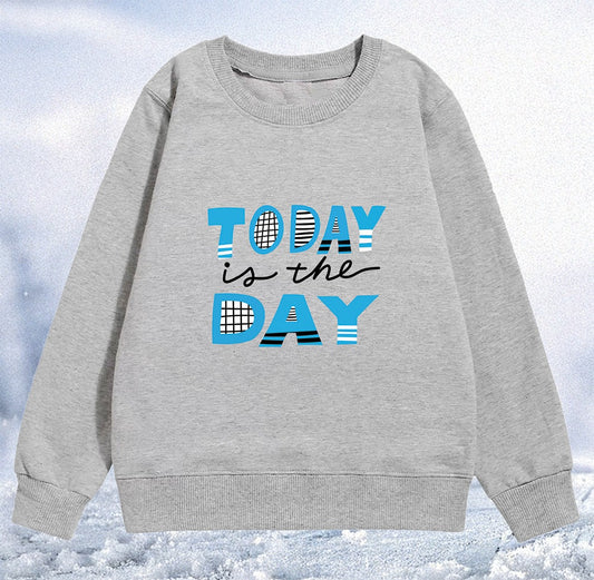 "Today is the Day" Terry Sweatshirt (5Yrs-12Yrs)